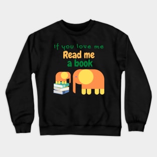 If You Love Me Read Me a Book Family of Elephants Crewneck Sweatshirt